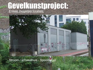Gevelkunstproject: Enkele mogelijke locaties: Stroom / schakelhuis - Spoorsingel 