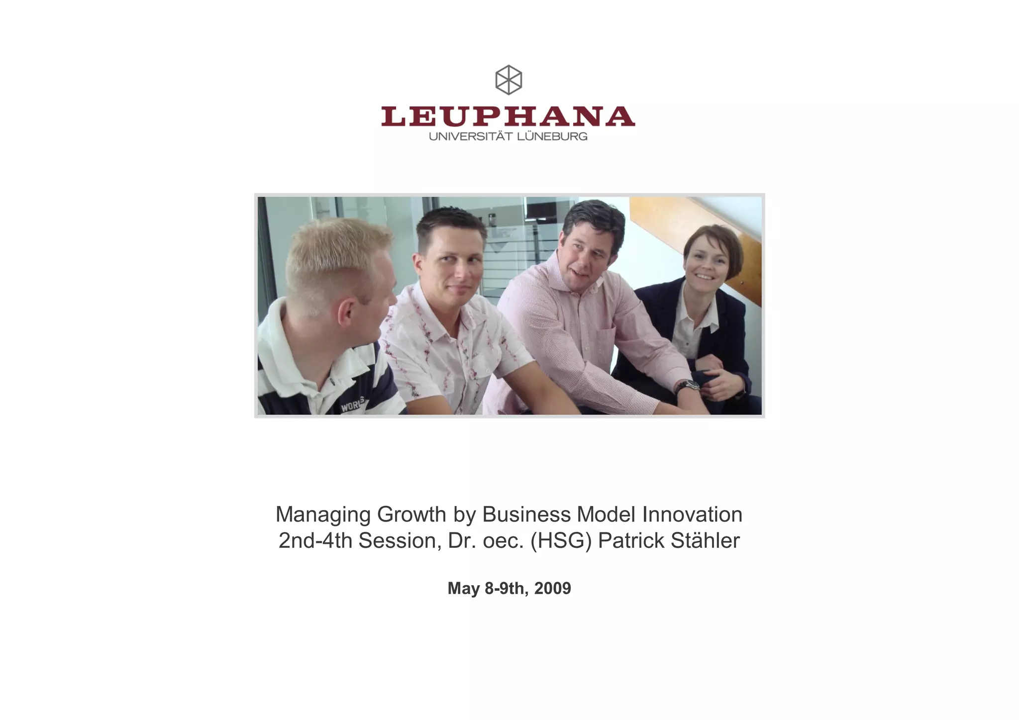 Growth by business model innovation, a lecture at Leuphana University, 2nd part