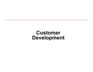Customer
Development
 