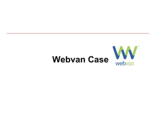 Webvan Case
 