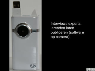 Interviews experts, lerenden laten publiceren (software op camera) 