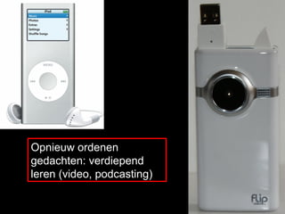Podcasting Opnieuw ordenen gedachten: verdiepend leren (video, podcasting) 