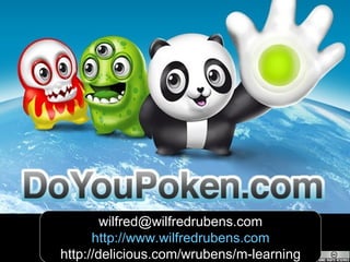 [email_address] http://www.wilfredrubens.com http://delicious.com/wrubens/m-learning 
