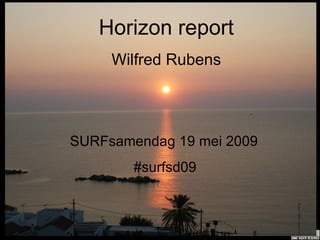 Horizon report Wilfred Rubens SURFsamendag 19 mei 2009 #surfsd09 