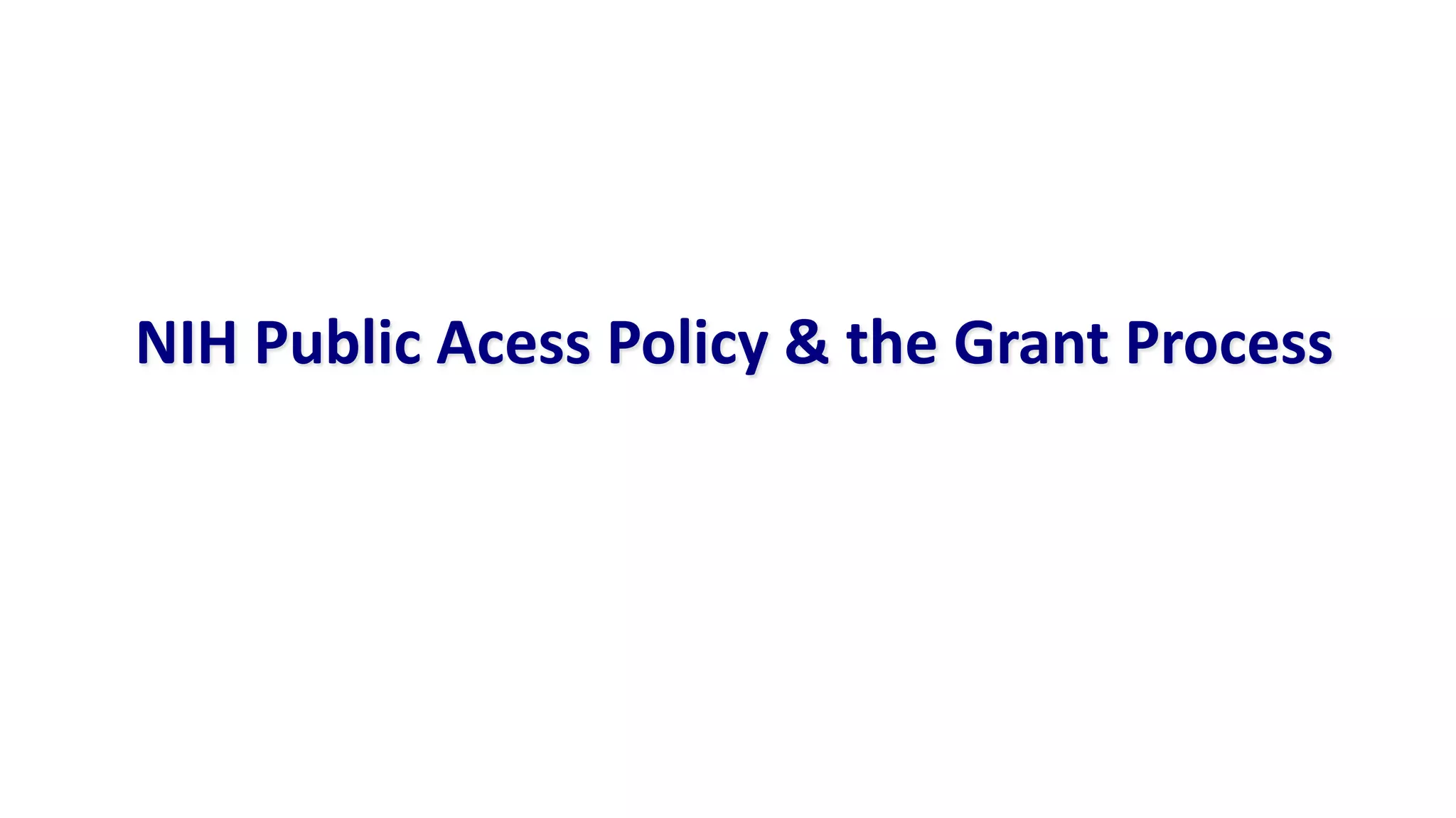 NIH Public Acess Policy & the Grant Process
 
