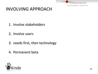 INVOLVING APPROACH Involve stakeholders Involve users needs first, then technology Permanent beta 