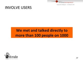 INVOLVE USERS We met and talked directly to more than 100 people on 1000 
