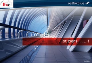 fundamentele verandering naar blijvend verkoopsucces
35
Tot ziens…….. !
April 2009
 