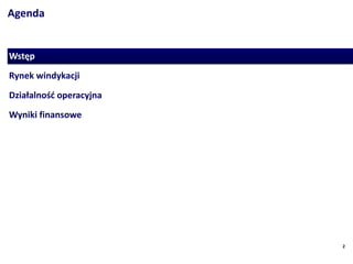 Agenda


Wst?p
Rynek windykacji

Dzia?alno?? operacyjna
Wyniki finansowe




                         2
 