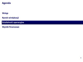 Agenda


Wst?p
Rynek windykacji

Dzia?alno?? operacyjna
Wyniki finansowe




                         8
 