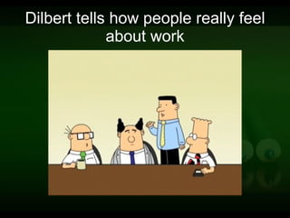 Dilbert tells how people really feel about work 