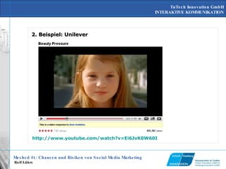 2. Beispiel: Unilever http://www.youtube.com/watch?v=Ei6JvK0W60I 