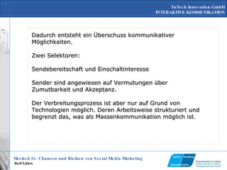 Dadurch entsteht ein Überschuss kommunikativer Möglichkeiten. Zwei Selektoren:  Sendebereitschaft und Einschaltinteresse Sender sind angewiesen auf Vermutungen über Zumutbarkeit und Akzeptanz. Der Verbreitungsprozess ist aber nur auf Grund von Technologien möglich. Deren Arbeitsweise strukturiert und begrenzt das, was als Massenkommunikation möglich ist.  