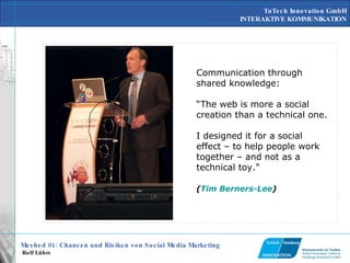 Communication through shared knowledge: “ The web is more a social creation than a technical one.  I designed it for a social effect – to help people work together – and not as a technical toy.” ( Tim  Berners-Lee )   