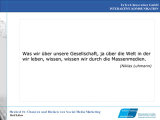 Was wir über unsere Gesellschaft, ja über die Welt in der wir leben, wissen, wissen wir durch die Massenmedien. (Niklas Luhmann) 