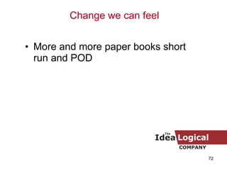 More and more paper books short run and POD Change we can feel 
