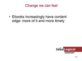 Ebooks increasingly have content edge: more of it and more timely Change we can feel 