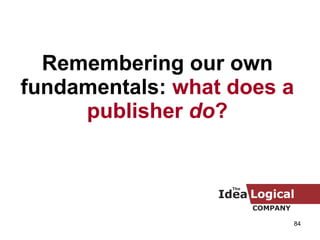 Remembering our own fundamentals:  what does a publisher  do ? 