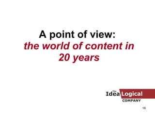 A point of view:  the world of content in 20 years 