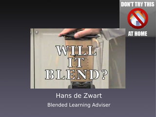 Hans de Zwart
Blended Learning Adviser
 