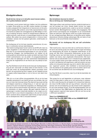 IN DE KIJKER


Eindgebruikers                                                              Spionage

Houdt dat dan niet per se in dat jullie vooral mensen zoeken,               Zijn de bedrijven daarvoor te vinden?
die in grotere bedrijven werken?                                            Zijn ze niet bang voor ‘bedrijfsspionage’?

“Inderdaad, vooral grotere bedrijven hebben met die problemen               “We krijgen alleen maar positieve reacties, omdat de bedrijven er
te maken. Onze groep zou voor 80% moeten bestaan uit eindge-                ook het voordeel van inzien. Goede ideeën kunnen hun eigen
bruikers, aangevuld met integratoren en leveranciers uit die auto-          automatisering ten goede komen, zodat ze op termijn rendabeler
matiseringslaag. We proberen vanuit elke representatieve indus-             kunnen werken. Bedrijfsgeheimen worden niet prijsgegeven. Het
trie mensen te zoeken die richtinggevend zijn. We hebben zo men-            gaat immers voornamelijk over strategieën en om verschillende
sen uit voeding, farmacie, chemie en metaalindustrie. Mensen uit            types van bedrijven. Ook daarom willen we uit elke industriesec-
andere sectoren, zoals de auto- en assemblage-industrie zijn nog            tor een vertegenwoordiger. Bedrijven uit dezelfde sector hebben
welkom. We zoeken dus vooral eindgebruikers in diverse indus-               daarenboven dikwijls analoge oplossingen. We zijn beter af met
trietakken: mensen die het systeem gebruiken, onderhouden en                bedrijven uit de verschillende industrietakken.”
ontwikkelen.”
                                                                            Op termijn wil de studiegroep IIA ook zelf activiteiten
De studiegroep wil om de twee maanden samenkomen, bij voor-                 organiseren.
keur in combinatie met een bedrijfsbezoek.
“De meeste studiegroepen komen samen bij de VIK zelf, maar wij              “Dat moet kunnen, maar we willen dat nu niet forceren. Eerst wil-
willen vergaderen in het bedrijf van een lid van de studiegroep.            len we er een hechte groep van maken. Ik hecht nogal wat belang
Daar kan hij zijn automatiseringsstrategie en zijn visie op auto-           aan teambuilding. Nu komen de mogelijke onderwerpen uit de
matisering uitleggen: hoe standaardiseren wij, hebben wij de                groep zelf. We willen interessante onderwerpen op een korte,
juiste graad van automatisering, zouden we beter wat meer of wat            krachtige manier aan bod laten komen om mogelijk interesse te
minder automatiseren, zijn wij onder- of overgeautomatiseerd,               wekken voor latere, meer uitgebreide infomomenten. Het resul-
wat is daar de opbrengst van? Een aansluitend bedrijfsbezoek                taat kan ook zijn dat de leden na zo’n introductie een uitgebreide-
biedt dan de mogelijkheid om de theorie aan de praktijk te toet-            re cursus volgen buiten onze eigen werking om. Het kan ook dat
sen.”                                                                       wij dat in de toekomst zelf organiseren, maar activiteiten op touw
                                                                            zetten zit er de eerste twee jaar nog niet in, denk ik. Dat moet stil-
Ing. Paul De Smet omschrijft de eerste twee jaar studiegroepwer-            aan ‘organisch’ groeien. Ons hoofddoel is kennisuitwisseling
king als een ‘voorronde’ om elkaar beter te leren kennen. In die            over de praktijk en een goede groep samen te stellen. Eerst moe-
twee jaar willen de studiegroepleden elkaars processen leren                ten we werken aan de stabiliteit van onze studiegroep.”
kennen, de automatisering leren mappen op een bepaald proces
en nagaan welke toepassingen er zijn en hoe ver men daarin kan              Ing. Paul De Smet is voorzitter, maar hij wil dat de teamleden de
gaan.                                                                       inhoud bepalen.

“We zijn nu al met vijftien stuurgroepleden. Als je om de twee              “Een groep kun je wat begeleiden en adviseren, maar iedereen
maanden samenkomt in een bedrijf van een van de leden, dan zijn             moet zich daar goed in voelen en er zich wat kunnen in ontplooi-
we zo al meer dan twee jaar bezig. Pas daarna krijg je pas voeling          en. Het is ook de groep die zal bepalen of er iemand kan bijkomen
met datgene waarmee je collega bezig is: in wat voor type van               als nieuw lid. We moeten dat wel nog verfijnen, natuurlijk, want
proces zit hij, kan ik me daarmee vergelijken, enz. Belangrijk daar-        het kan ook niet de bedoeling zijn dat iemand wordt uitgesloten.
bij is dat je ook kunt benchmarken met bedrijven. Je kunt informa-          En het moet werkbaar blijven, 15 tot 20 studiegroepleden lijkt me
tie uitwisselen en ideeën opdoen. We gaan eigenlijk ideeën en               wel het maximum. Voor 2009 hebben we afgesproken dat we de
oplossingen in andere industrieën bekijken en we vragen ons tel-            dingen gewoon organisch laten groeien. We zien wel hoe we dat
kens af of dat in onze industrie toepasbaar is. Zo over het muurtje         in 2010 voort aanpakken.”
kijken voorkomt dat je vastgeroest raakt binnen je eigen proces-
sen en denkpatronen. Het is innovatief denken!”                             Tekst: Luc VANDER ELST
                                                                            Foto’s: Ing. Paul DE SMET MSc en Luc VANDER ELST




                                                                                                                  De leden van
                                                                                                                  de studiegroep IIA.
 De studiegroep bestaat momenteel uit: Steven Rogier (Novotek), Ivo Backx (Siemens), Luc Strybol (Agfa), Luc Donders (Vlaamse overheid),
 Hendrik Loobuyck (Adentra consulting), Erik Ruymbeke (Umicore), Hans Ostyn (Actemium), Paul De Smet, voorzitter (Pfizer),
 Dominique Daens, secretaris (KDG hogeschool), Paul Bloemen (Brouwerij Martens), Jan Cannaerts (Kraft), Wim Tindemans (Egemin),
 Danny Van Looveren (Monsanto), Frank VandeBosch (Nitto)



                                                                       41                                                     I-mag juni 2009
 