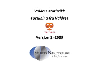 Valdres-statistikk
Forskning fra Valdres



  Versjon 1 -2009
 