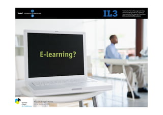 [   1   ]             Nuevas Tecnologías en el ámbito de la Educación
                                                                 10.06.09




           E-learning?




Miguel Angel Muras
10 de Junio de 2009
 