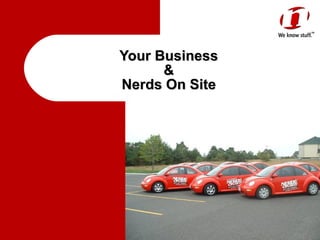Your Business  &  Nerds On Site 