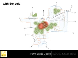 with Schools

                                                                       MS
                                                                             ES
                                                                        ES

                  JC




                                           ES
                   ES                           MS
                            ES                                  ES      ES
                                                PS
                                                     VS
                                            HS             MS
                                                                CS
                            HS
                       CS
                                      ES                  PS
                                 ES
                   ES
                    MS                ES




               Form-Based Codes                                      Implementing Sustainable Urbanism
 