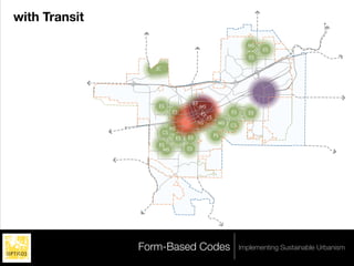 with Transit

                                                                       MS
                                                                             ES
                                                                        ES

                  JC




                                           ES
                   ES                           MS
                            ES                                  ES      ES
                                                PS
                                                     VS
                                            HS             MS
                                                                CS
                            HS
                       CS
                                      ES                  PS
                                 ES
                   ES
                    MS                ES




               Form-Based Codes                                      Implementing Sustainable Urbanism
 