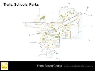 Trails, Schools, Parks




    Legend
        <all other values>
    ZONING
        OS-F




                             Form-Based Codes   Implementing Sustainable Urbanism
 