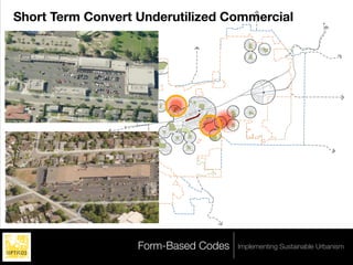 Short Term Convert Underutilized Commercial




   Legend
       <all other values>
   ZONING
       OS-F




                            Form-Based Codes   Implementing Sustainable Urbanism
 