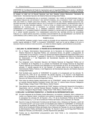14 (Primera Sección) DIARIO OFICIAL Jueves 9 de junio de 2016
CONVENIO de Coordinación del Fondo de Aportaciones para la Seguridad Pública de los estados y del Distrito
Federal, que celebran el Secretariado Ejecutivo del Sistema Nacional de Seguridad Pública y el Estado de Tlaxcala.
Al margen un sello con el Escudo Nacional, que dice: Estados Unidos Mexicanos.- Secretaría de
Gobernación.- Secretariado Ejecutivo del Sistema Nacional de Seguridad Pública.
CONVENIO DE COORDINACIÓN EN LO SUCESIVO “CONVENIO”, DEL FONDO DE APORTACIONES PARA LA
SEGURIDAD PÚBLICA DE LOS ESTADOS Y DEL DISTRITO FEDERAL, EN LO SUCESIVO “FASP”, QUE CELEBRAN
POR UNA PARTE EL PODER EJECUTIVO FEDERAL, POR CONDUCTO DEL SECRETARIADO EJECUTIVO DEL
SISTEMA NACIONAL DE SEGURIDAD PÚBLICA, EN LO SUCESIVO “EL SECRETARIADO”, REPRESENTADO POR SU
TITULAR, EL C. ÁLVARO VIZCAÍNO ZAMORA, Y POR LA OTRA, EL PODER EJECUTIVO DEL ESTADO LIBRE Y
SOBERANO DE TLAXCALA, EN LO SUCESIVO “LA ENTIDAD FEDERATIVA”, REPRESENTADO POR SU
GOBERNADOR CONSTITUCIONAL, EL C. MARIANO GONZÁLEZ ZARUR, ASISTIDO POR EL SECRETARIO
DE GOBIERNO, EL C. LEONARDO ERNESTO ORDÓÑEZ CARRERA; EL SECRETARIO DE PLANEACIÓN Y FINANZAS,
EL C. JORGE VALDÉS AGUILERA Y EL COMISIONADO EJECUTIVO DEL SISTEMA ESTATAL DE SEGURIDAD
PÚBLICA, EL C. OMAR GARCÍA GALEANA; A QUIENES CONJUNTAMENTE SE LES DENOMINARÁ “LAS PARTES” DE
CONFORMIDAD CON EL MARCO LEGAL, DECLARACIONES Y CLÁUSULAS SIGUIENTES:
MARCO LEGAL
“LAS PARTES” protestan cumplir y hacer cumplir en el ámbito de sus respectivas competencias, el marco
jurídico vigente aplicable al “FASP” y al presente “CONVENIO”; razón por la cual se obligan a él como si
estuviera inserto a la letra en este documento, con todos los efectos legales y administrativos conducentes.
DECLARACIONES
I. DECLARA “EL SECRETARIADO”, A TRAVÉS DE SU REPRESENTANTE QUE:
I.1 Es un Órgano Administrativo Desconcentrado de la Secretaría de Gobernación, operativo del
Sistema Nacional de Seguridad Pública, con autonomía técnica, de gestión y presupuestal, de
conformidad con los artículos 17 de la Ley General del Sistema Nacional de Seguridad Pública, en lo
subsecuente “Ley General”, 2, apartado C, fracción XI y 120 del Reglamento Interior de la Secretaría
de Gobernación, y 1 del Reglamento del Secretariado Ejecutivo del Sistema Nacional de
Seguridad Pública.
I.2 Fue designado como Secretario Ejecutivo del Sistema Nacional de Seguridad Pública por el
C. Presidente de la República en su carácter de Presidente del Consejo Nacional de Seguridad
Pública, ratificado por el Senado de la República el 14 de diciembre de 2015, de conformidad con los
artículos 17, párrafo segundo de la “Ley General”; 27, párrafo último de la Ley Orgánica de la
Administración Pública Federal y 5 del Reglamento del Secretariado Ejecutivo del Sistema Nacional
de Seguridad Pública.
I.3 Está facultado para suscribir el “CONVENIO” de acuerdo a lo preceptuado por los artículos 18,
fracciones VII y XXV de la “Ley General”, 69, párrafo segundo, y 70, fracción V del Reglamento
Interior de la Secretaría de Gobernación, y 5 y 8, fracción XII del Reglamento del Secretariado
Ejecutivo del Sistema Nacional de Seguridad Pública.
I.4 Para todos los efectos legales relacionados con el “CONVENIO”, señala como domicilio el ubicado
en avenida General Mariano Escobedo número 456, piso 12, colonia Nueva Anzures, Delegación
Miguel Hidalgo, Código Postal 11590, México, Distrito Federal.
I.5 Para efectos de operación y seguimiento del “FASP” designa a la Dirección General de Vinculación y
Seguimiento, sita en: avenida General Mariano Escobedo número 456, piso 1, colonia Nueva
Anzures, Delegación Miguel Hidalgo, Código Postal 11590, México, Distrito Federal.
II. DECLARA “LA ENTIDAD FEDERATIVA”, A TRAVÉS DE SU REPRESENTANTE QUE:
II.1 Es parte integrante de los Estados Unidos Mexicanos, con territorio y población, libre y soberano en
cuanto a su régimen interior, constituido como gobierno republicano, representativo y popular, como
lo preceptúan los artículos 40, 42 fracción I, 43 y 115 de la Constitución Política de los Estados
Unidos Mexicanos y 1 y 27 de la Constitución Política del Estado Libre y Soberano de Tlaxcala.
II.2 Asumió el cargo de Gobernador Constitucional del Estado Libre y Soberano de Tlaxcala, a partir del
15 de enero de 2011; por lo que cuenta con facultades para celebrar el “CONVENIO”; en términos de
los artículos 39, Apartado B, fracciones I y II y 142 de la “Ley General”; 57 y 70, fracciones XXXV y
XXXVI de la Constitución Política del Estado Libre y Soberano de Tlaxcala; 3o. de la Ley Orgánica de
la Administración Pública del Estado de Tlaxcala; 16, fracción V de la Ley de Seguridad Pública del
Estado de Tlaxcala y sus Municipios, y demás disposiciones aplicables.
II.3 Cuenta con la disponibilidad presupuestaria para hacer frente a los compromisos materia
del “CONVENIO”.
 