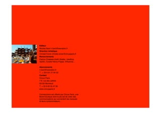 Editeur
Nicolas Bard n.bard@wanadoo.fr
Direction Artistique
Christel Exner christel.exner@circusparis.fr
Remerciements
Patrice Chatelain,Keith Shelter, Geoffroy
Sardin, Coralie Henry-Poppe, Inﬂuencia…

Abonnements
n.bard@wanadoo.fr
T : + 33 6 81 21 94 32
Contact
Circus Paris
7-9, rue des caillots
93100 Montreuil
T: + 33 9 63 55 47 36
www.circusparis.fr

Conne(x)ions est offerte par Circus Paris, une
Brand boutique dont le job est de créer des
communications qui connectent les marques
et leurs consommateurs…
 