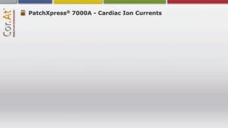 ®
PatchXpress 7000A - Cardiac Ion Currents
 