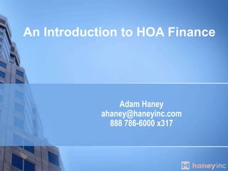 Adam Haneyahaney@haneyinc.com888 786-6000 x317 An Introduction to HOA Finance 