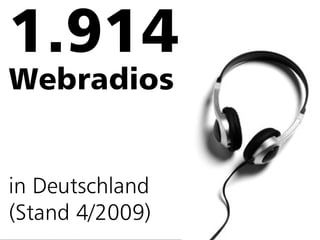 Webradios


in Deutschland
(Stand 4/2009)
                 49
 