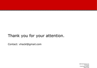 Thank you for your attention. Contact: vhackl@gmail.com 