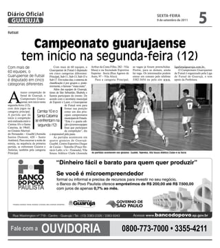 Diário Oficial
 GUARUJÁ
                                                                                                                                             sextA-feiRA
                                                                                                                                             9 de setembro de 2011
                                                                                                                                                                                 5
futsal



              Campeonato guarujaense
            tem início na segunda-feira (12)
Com mais de                              Com mais de 60 equipes, o           Arthur da Costa Filho, 282 – Vila        as vagas já foram preenchidas.         ligafutsalguaruja.com.br.
                                     Guarujaense de Futsal é disputado       Maia) e na Sociedade Esportiva           Porém, para as demais, ainda               O Campeonato Guarujaense
60 equipes, o                        em cinco categorias diferentes:         Itapema - Socia (Rua Agenor de           há vaga. Os interessados podem         de Futsal é organizado pela Liga
Guarujaense de Futsal                Principal, Sub-11, Sub-13, Sub-15 e     Assis, 97 – Vila Alice).                 entrar em contato pelo telefone        de Futsal de Guarujá, e tem
é disputado em cinco                 Sub-17. Em todas elas, o sistema de        Para a categoria Principal,           3382-3454 ou pelo site www.            apoio da Prefeitura.
                                     classificação é por grupos e, poste-
categorias diferentes

                                                                             Arquivo/PMG
                                     riormente, o famoso “mata-mata”.




A
                                         Além das equipes de Guarujá,
            maior competição de times de São Sebastião, Ilhabela e
            futsal de Guarujá, o Santos participam do evento. De
            Campeonato Guaru- acordo com o secretário municipal
            jaense, tem início nesta de Esporte e Lazer, o Guarujaense
segunda-feira (12),                                 de Futsal vem para
com dois jogos na                                   firmar sua posição
categoria principal.        Camisa 10 e o           como um dos prin-
A partida que dá                                    cipais campeonatos
início à competição
                            Santa Catarina          municipais do Estado.
será realizada entre o    se enfrentam na “Esta é a quarta edi-
Camisa 10 e o Santa          segunda (12)           ção e já temos equipes
Catarina, às 19h45,                                 fixas que participam
no Ginásio Marival-                                 da competição”, diz
do Fernandes – Guaibê (Avenida o responsável pela pasta.
Santos Dumont, 420 – Santo               As partidas acontecem em
Antônio). Para encerrar a noite de quatro ginásios de Guarujá:
estreia, na sequência da primeira Guaibê, Centro Esportivo Duque
partida, se enfrentam Gaiatos e de Caxias – Tejereba (Praça Ho-
Astúrias, também pela categoria rácio Lafer, s/n – Enseada), Vila
Principal.                           Souza Atlético Clube (Avenida              As partidas acontecem nos ginásios Guaibê, Tejereba, Vila Souza Atlético Clube e na Socia




  fale com a                   OuvidOria                                                                    0800-773-7000 • 3355-4211
 