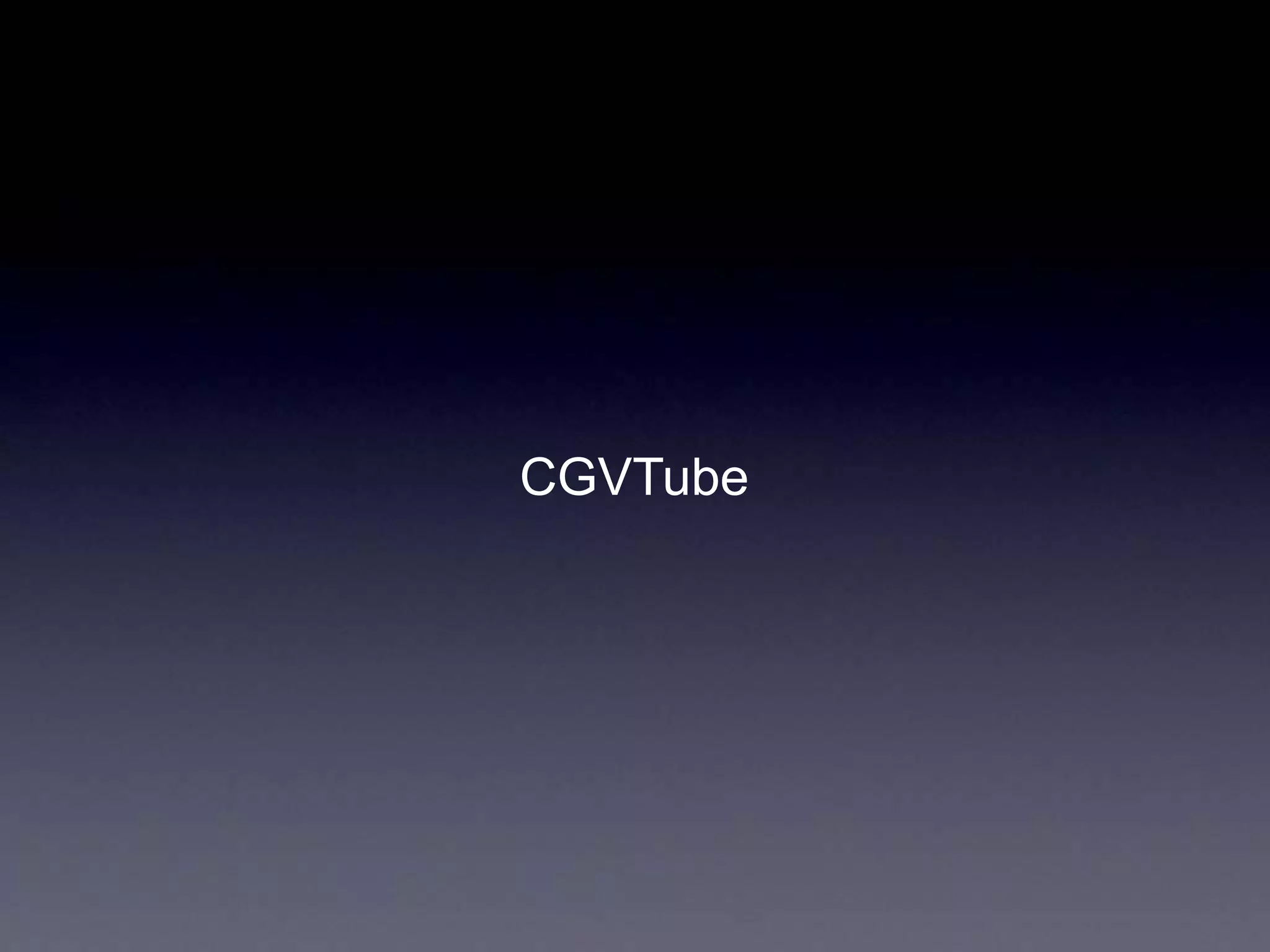 CGVTube
 