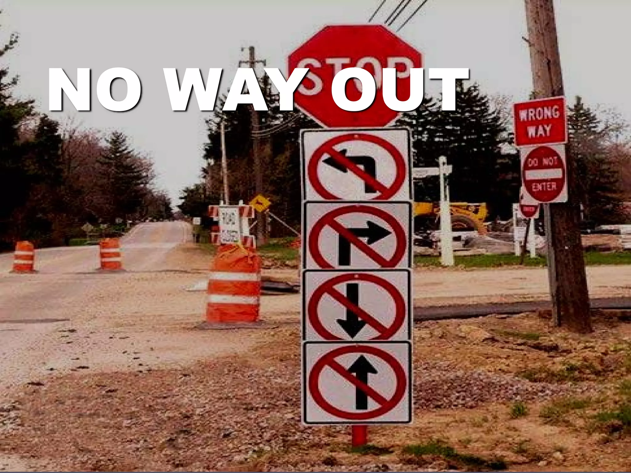 NO WAY OUT
 