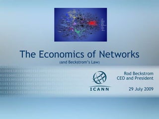 The Economics of Networks ( and Beckstrom’s Law ) Rod Beckstrom CEO and President 29 July 2009 27Apr08 