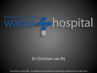 Dr Christian van Rij Presentation of July 2009 – but additions were made before uploading to Slideshare.net in April 2010 