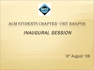 INAUGURAL SESSION 9 th  August ‘08 