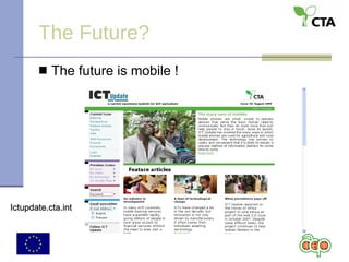 The Future? The future is mobile !  Ictupdate.cta.int 