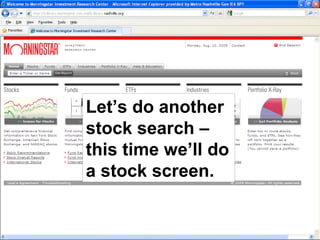 Let’s do another stock search – this time we’ll do a stock screen. 