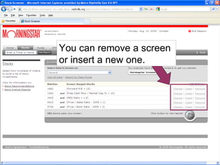 You can remove a screen or insert a new one. 