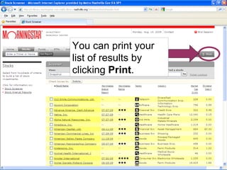 You can print your list of results by clicking  Print . 