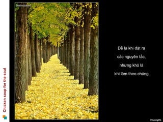 Dễ là khi đặt ra  các nguyên tắc,  nhưng khó là  khi làm theo chúng  