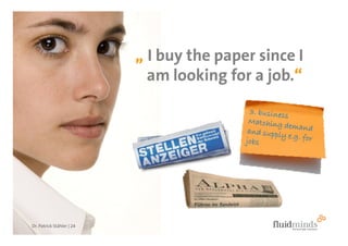 „ I buy the paper since I
                             am looking for a job.“
                                            ...